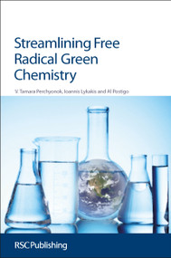 Streamlining Free Radical Green Chemistry by Tamara Perchyonok, Ioannis N. Lykakis, Al Postigo, 9781849733328