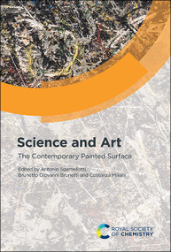 Science and Art (The Contemporary Painted Surface) by Antonio Sgamellotti, Brunetto Giovanni Brunetti, Costanza Miliani, 9781788014694