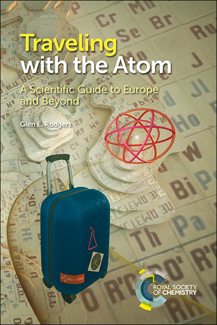 Traveling with the Atom (A Scientific Guide to Europe and Beyond) by Glen E Rodgers, 9781788015288