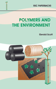 Polymers and the Environment by G Scott, 9780854045785