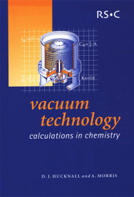 Vacuum Technology (Calculations in Chemistry) by David J Hucknall, Alan Morris, 9780854046515