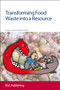 Transforming Food Waste into a Resource by Andrea Segre, Silvia Gaiani, 9781849732536