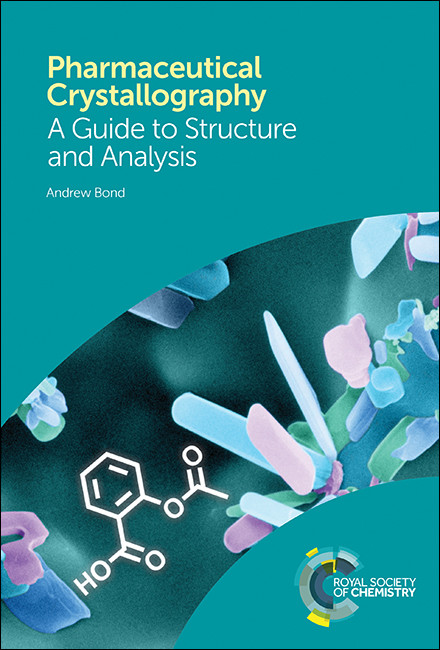 Pharmaceutical Crystallography (A Guide to Structure and Analysis) by Andrew Bond, 9781782629665