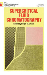 Supercritical Fluid Chromatography by Roger M Smith, 9780851865775