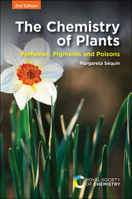 Chemistry of Plants (Perfumes, Pigments and Poisons) by Margareta Séquin, 9781788019019