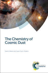 The Chemistry of Cosmic Dust by David A Williams, Cesare Cecchi-Pestellini, 9781782620471