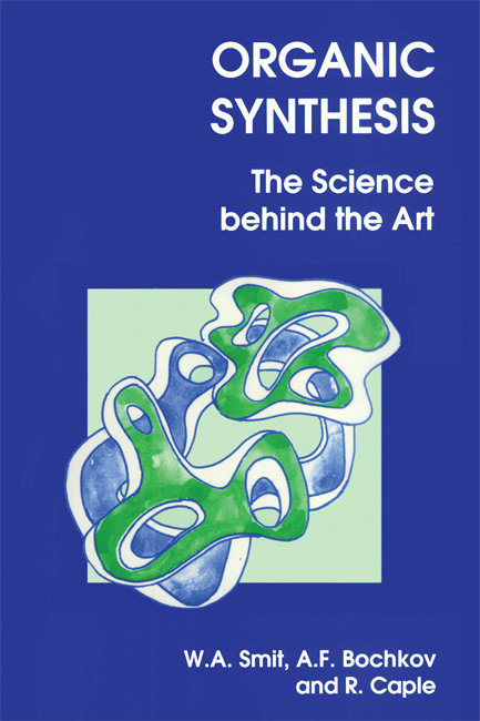 Organic Synthesis (The Science Behind the Art) by W A Smit, A F Bochkov, R Caple, 9780854045440
