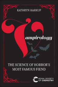 Vampirology (The Science of Horror's Most Famous Fiend) by Kathryn Harkup, 9781839161575