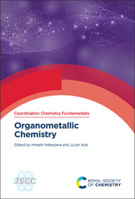 Organometallic Chemistry by Hiroshi Nakazawa, Julian Koe, 9781839164064