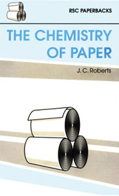 Chemistry of Paper by J C Roberts, 9780854045181