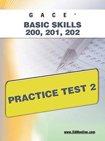 GACE Basic Skills 200, 201, 202 Practice Test 2 by Sharon Wynne, 9781607871866