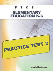 FTCE Elementary Education K-6  Practice Test 2 by Sharon Wynne, 9781607871705