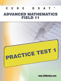 CEOE OSAT Advanced Mathematics Field 11 Practice Test 1 by Sharon Wynne, 9781607872474