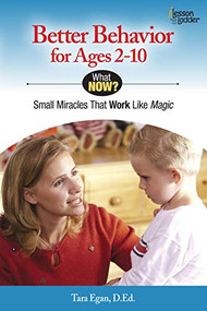 Better Behavior for Ages 2-10 (Small Miracles that Work like Magic) by Tara Egan, 9780984865772