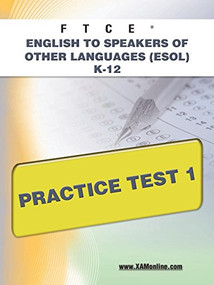 FTCE English to Speakers of Other Languages (ESOL) K-12 Practice Test 1 by Sharon A Wynne, 9781607873181