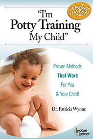 I'm Potty Training My Child (Proven Methods That Work) by Patricia Wynne, 9780984865796