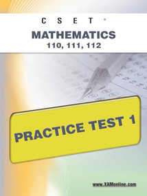 CSET Mathematics 110, 111, 112 Practice Test 1 by Sharon Wynne, 9781607871637
