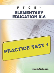 FTCE Elementary Education K-6  Practice Test 1 by Sharon Wynne, 9781607871699