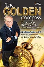 The Golden Compass (Your Gold Investment Resource Guide) by Graham Spiers, 9780984865727