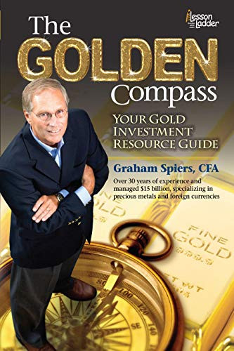 The Golden Compass (Your Gold Investment Resource Guide) by Graham Spiers, 9780984865727
