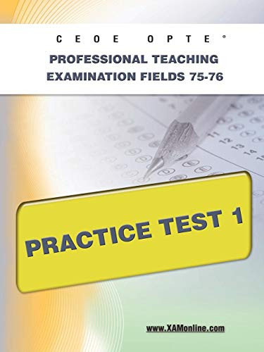 CEOE OPTE Oklahoma Professional Teaching Examination Fields 75-76 Practice Test 1 by Sharon Wynne, 9781607872559