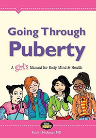 Going Through Puberty (A Girls Manual for Body, Mind, and Health) by Ruth Hickman, 9780988449909