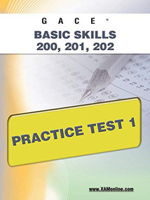 GACE Basic Skills 200, 201, 202 Practice Test 1 by Sharon Wynne, 9781607871859