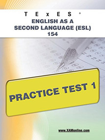 TExES English as a Second Language (ESL) 154 Practice Test 1 by Sharon A Wynne, 9781607873228