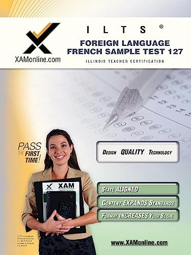 ILTS Foreign Language: French Sample Test 127 Teacher Certification Test Prep Study Guide by Sharon Wynne, 9781581979879