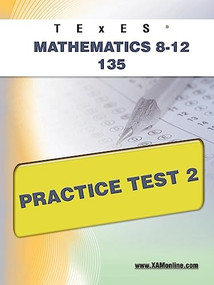 TExES Mathematics 8-12 135 Practice Test 2 by Sharon Wynne, 9781607872726