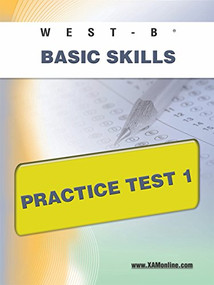 WEST-E Basic Skills Practice Test 1 by Sharon Wynne, 9781607872955