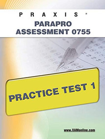 PRAXIS ParaPro Assessment 0755 Practice Test 1 by Sharon Wynne, 9781607871279