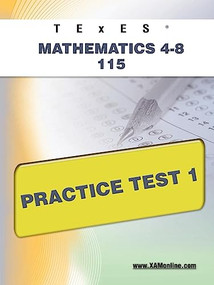 TExES Mathematics 4-8 115 Practice Test 1 by Sharon Wynne, 9781607872733
