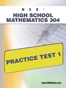 NES Highschool Mathematics 304 Practice Test 1 by Sharon Wynne, 9781607872238