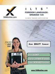 ILTS Foreign Language: Spanish 135 Teacher Certification Test Prep Study Guide by Sharon Wynne, 9781581979886