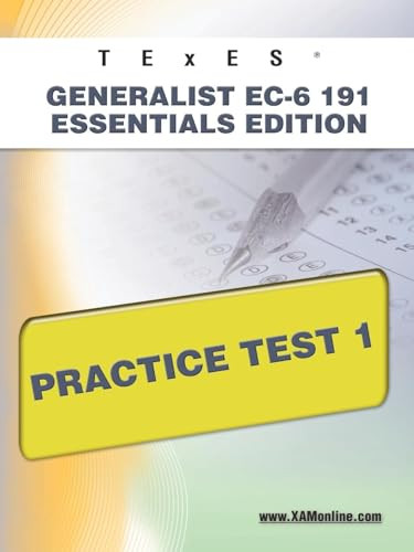 TExES Generalist EC-6 191 Essentials Edition Practice Test 1 by Sharon Wynne, 9781607872771