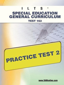 ILTS Special Education General Curriculum Test 163 Practice Test 2 by Sharon Wynne, 9781607872061