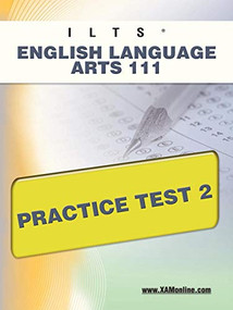 ILTS English Language Arts 111 Practice Test 2 by Sharon Wynne, 9781607872023