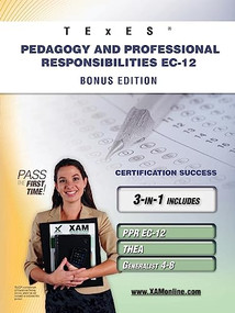 TExES Pedagogy and Professional Responsibilities EC-12 Bonus Edition: PPR EC-12, THEA, Generalist 4-8 111 Teacher Certification Study Guide by Sharon A Wynne, 9781607873150