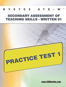 NYSTCE ATS-W Secondary Assessment of Teaching Skills -Written 91 Practice Test 1 by Sharon Wynne, 9781607872252