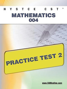 NYSTCE CST Mathematics 004 Practice Test 2 by Sharon Wynne, 9781607872306