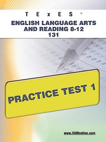 TExES English Language Arts and Reading 8-12 131 Practice Test 1 by Sharon Wynne, 9781607872757