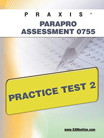 PRAXIS ParaPro Assessment 0755 Practice Test 2 by Sharon Wynne, 9781607871286