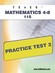 TExES Mathematics 4-8 115 Practice Test 2 by Sharon Wynne, 9781607872740
