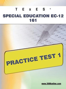 TExES Special Education EC-12 161 Practice Test 1 by Sharon Wynne, 9781607872795