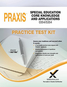 Praxis Special Education Core Knowledge and Applications 0354/5354 Practice Test Kit by Sharon A Wynne, 9781607874010