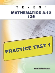 TExES Mathematics 8-12 135 Practice Test 1 by Sharon Wynne, 9781607872719