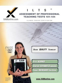 ILTS Assessment of Professional Teaching Tests 101-104 Teacher Certification Test Prep Study Guide by Sharon Wynne, 9781581972931