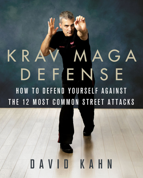 Krav Maga Defense (How to Defend Yourself Against the 12 Most Common Unarmed Street Attacks) by David Kahn, 9781250090829
