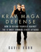 Krav Maga Defense (How to Defend Yourself Against the 12 Most Common Unarmed Street Attacks) by David Kahn, 9781250090829